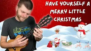 Have Yourself a Merry Little Christmas || Ukulele Tutorial