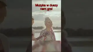 MUZYKA W DUSZY NAM GRA! A WAM? 