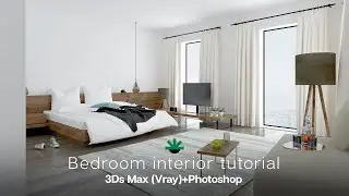 Bedroom Tutorial 3Ds Max Interior Design Tutorial Vray Rendering + Photoshop Camera Raw