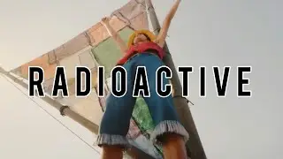One Piece •Radioactive• (Live Action)