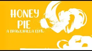 Honeypie - Brawlhalla Edit