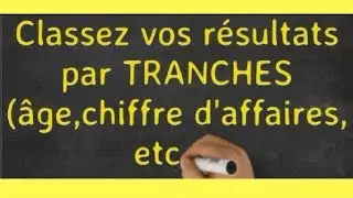 EXCEL : REGROUPER VOS DONNÉES PAR TRANCHES (Ages, Revenus, C.A., etc...) #23