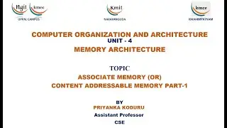 UNIT - 4_ASSOCIATE MASSOCIATE MEMORY (OR) CONTENT ADDRESSABLE MEMORY PART-1