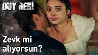 Zevk Mi Alıyorsun? | Duy Beni