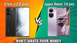 Vivo v29 pro vs oppo Reno 10 pro Full comparison