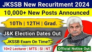 JKSSB New Posts 2024 | Jkssb 10th,12th Pass Jobs 2024 | J&K Election Notice 2024 | JKSSB NT Posts