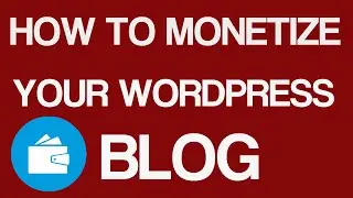 How to monetize your Wordpress blog
