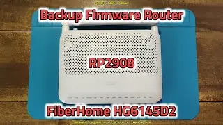 Backup Firmware Router ONT FiberHome HG6145D2 GPON ONU WKE7203127R1A/COMP Versi RP2908 Add WAN