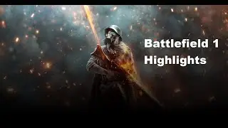 Battlefield 1. Highlights