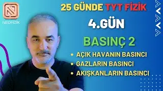25 GÜNDE TYT FİZİK  | 4.GÜN | BASINÇ 2 | AÇIK HAVANIN BASINCI | GAZ BASINCI | AKIŞKANLARIN BASINCI