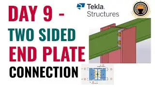 Day 9 - Two Sided End Plate Connection (Column to Beam Connection)