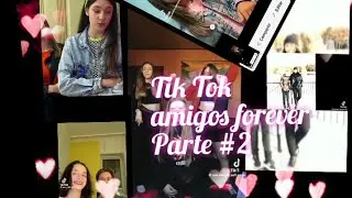 Tik Tok de amigos forever # parte 2//