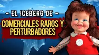 🧊 EL ICEBERG DE COMERCIALES RAROS Y PERTURBADORES