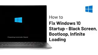 Fix Windows 10 start-up - Blackscreen, Bootloop, Infinite Loading (2024)