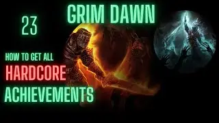 Grim Dawn: HC Death Knight Achievements Run - Episode 23