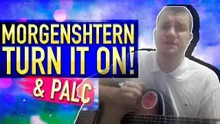 MORGENSHTERN, PALC - TURN IT ON на гитаре (кавер)