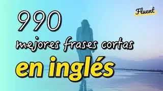 Las 990 mejores frases cortas en inglés (recorded by Real Human Voice)
