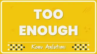 13.1 - Too & Enough (Aşırı ve Yeterli) | Konu Anlatımı