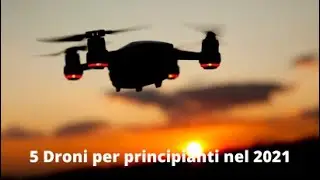 5 Droni per principianti nel 2021