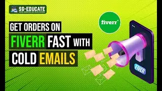 HOW TO GET ORDERS ON FIVERR FAST WITH COLD EMAILS | GET ORDERS QUICKELY ON FIVERR 2021 | SG EDUCATE