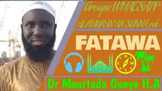(N12) Fatawa | Dr Mourtada Gueye H.A ✅🎧🔊🎙🔨👇⚖️
