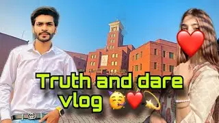 Truth and dare vlog 🥰🥳❤️ full enjoy in ucp university Lahore with malai #vlog