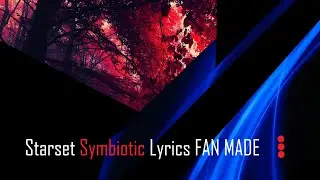 Starset Symbiotic (Lyrics) FAN MADE