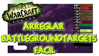 WORLD OF WARCRAFT | ARREGLAR BATTLEGROUNDTARGETS ADON PVP
