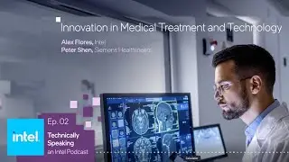 How AI is Rapidly Changing Healthcare | Technically Speaking (S2 E2) | Intel