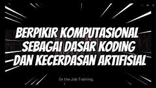 Berfikir Komputasional sebagai Dasar Koding dan Kecerdasan Artifisial di Kelas