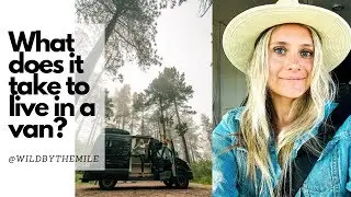 SOLO FEMALE #VANLIFE | WHAT DOES IT TAKE TO LIVE IN A VAN?