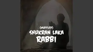 Shukran Laka Rabbi (Muffled)