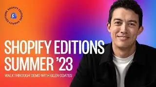 Shopify Editions | Summer '23 walkthrough demo