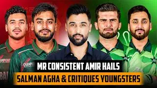 “Mr Consistent” Amir Hails Salman Agha & Critiques Youngsters | Muhammad Amir