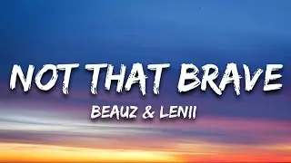 BEAUZ & Lenii ‒ Not That Brave (Lyrics)