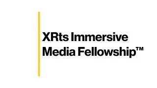 XRts Immersive Media Fellowship Inaugural Class