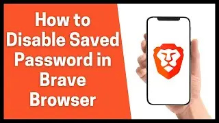 How to Disable Saved Password in Brave Browser