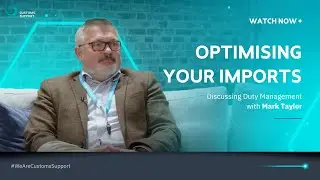 Optimising Your Imports with Customs Support