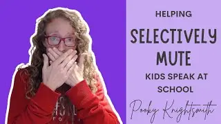 Helping Selectively Mute Kids Speak at School