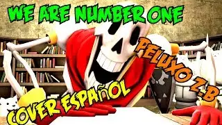 We Are Number One | Papyrus | Somos lo Mejor - Cover español - Peluxo Z.B