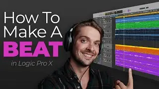 How to Make a Beat: A Comprehensive Beginner's Course! [Logic Pro X]
