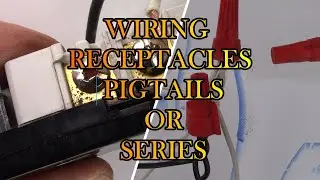 WIRING RECEPTACLES IN PIGTAILS OR SERIES, WHAT'S THE DIFFERENCE WHATS BETTER