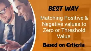 Matching Positive and Negative Amounts netting to Zero or Threshold value(based on Criteria)
