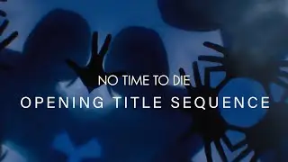 No Time to Die Opening Title Sequence