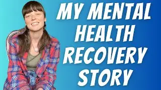 My Mental Health Recovery Story (bpd, anxiety, depression, MTD, fibromyalgia, addiction, ED)
