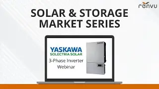 Solar & Storage Market Series with Yaskawa Solectria Solar | RENVU