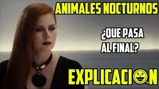 Nocturnal Animals | Análisis y Explicación | Animales Nocturnos final explicado | Película explicada