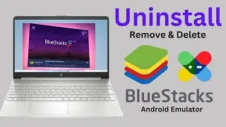 How to Uninstall BlueStacks Completely | Blue Stacks Uninstall in Windows