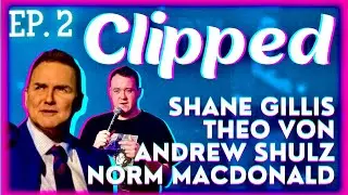 Shane Gillis Theo Von Andrew Schulz Norm MacDonald Comedy Compilation | Clipped Ep. 2