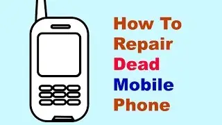 How To Repair Dead Mobile Phone